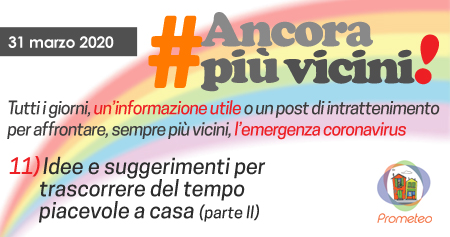 11) Idee e suggerimenti per trascorrere del tempo piacevole a casa (parte II)