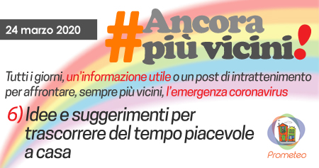 6) Idee e suggerimenti per trascorrere del tempo piacevole a casa (parte I)